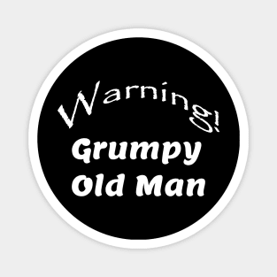 Warning! Grumpy Old Man Magnet